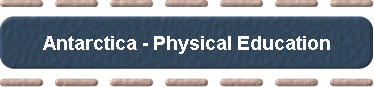 Antarctica - Physical Education