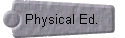  Physical Ed. 